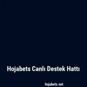 Hojabets Canlı Destek Hattı