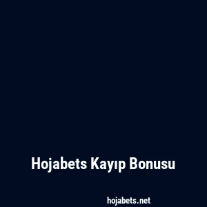 Hojabets Kayıp Bonusu