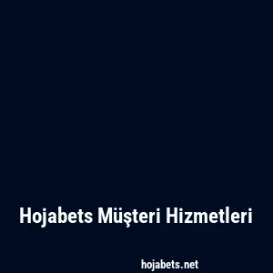 Hojabets Müşteri Hizmetleri